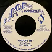 Lee Fields - Groove Me / I Want You So Bad