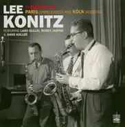Lee Konitz Featuring Lars Gullin , Bobby Jaspar & Hans Koller - Lee Konitz In Europe '56 - Paris (Unreleased) And Köln Sessions