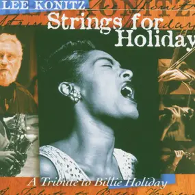 Lee Konitz - Strings For Holiday (A Tribute to Billie Holiday)