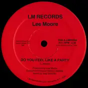 Lee Moore - Do You Feel Like A Party
