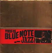 Lee Morgan, Art Blakey And The Jazz Messengers, The Horace Silver Quintet, Herbie Hancock, u.o. - This Is Blue Note Jazz