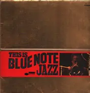 Lee Morgan, Art Blakey And The Jazz Messengers, The Horace Silver Quintet, Herbie Hancock, u.o. - This Is Blue Note Jazz