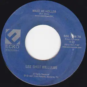Lee 'Shot' Williams - Make Me Holler / Down In The Hood