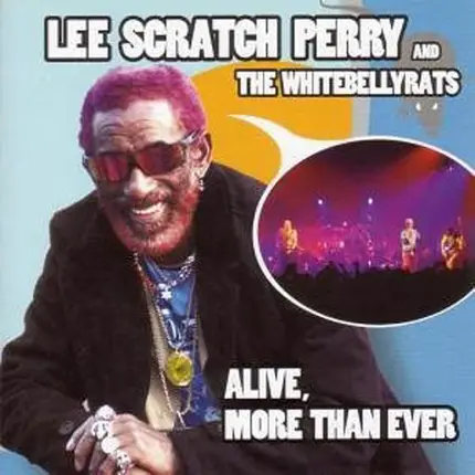 Lee Perry And The White Belly Rats - Alive, More Than Ever