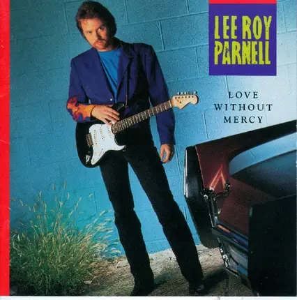 Lee Roy Parnell - Love Without Mercy
