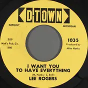 Lee Rogers - I Want You To Have Everything/Our Love Is More