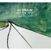 LEE RANALDO and the DUST - Acoustic Dust