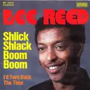 7inch Vinyl Single - Lee Reed - Shlick Shlack Boom Boom