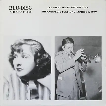 Lee Wiley And Bunny Berigan - The Complete Session Of April 10, 1940