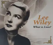 Lee Wiley - What Is Love?