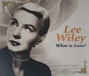 Lee Wiley - What Is Love?