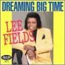 Lee Fields - Dreaming Big Time