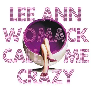 Lee Ann Womack - Call Me Crazy