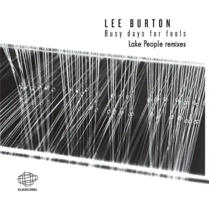 Lee Burton - Busy Days For Fools Remixes Pt02