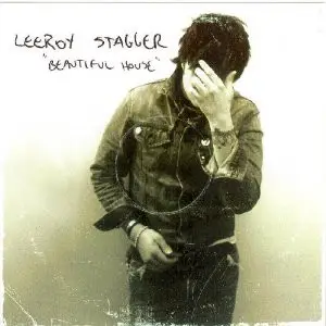 Leeroy Stagger - Beautiful House