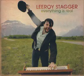Leeroy Stagger - Everything is Real