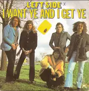 7inch Vinyl Single - Left Side - I Want Ye And I Get Ye