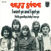 7inch Vinyl Single - Left Side - I Want Ye And I Get Ye