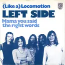 7inch Vinyl Single - Left Side - (Like A) Locomotion / Mama You Said The Right Words