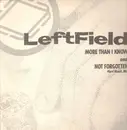 12inch Vinyl Single - Leftfield - More Than I Know / Not Forgotten