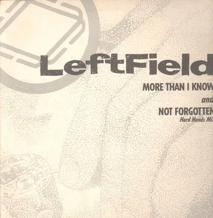 Leftfield - More Than I Know / Not Forgotten