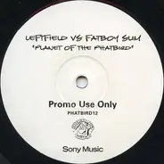 Leftfield vs Fatboy Slim - Planet Of The Phatbird