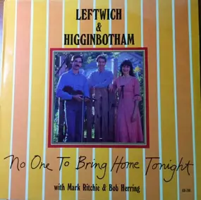 Leftwich & Higginbotham - No One To Bring Home Tonight