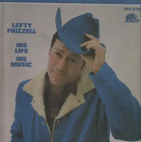 Lefty Frizzell - His Life His Music