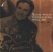 Double CD - Lefty Frizzell - Look What Thoughts Will Do