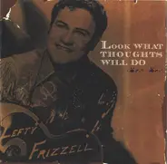Lefty Frizzell - Look What Thoughts Will Do