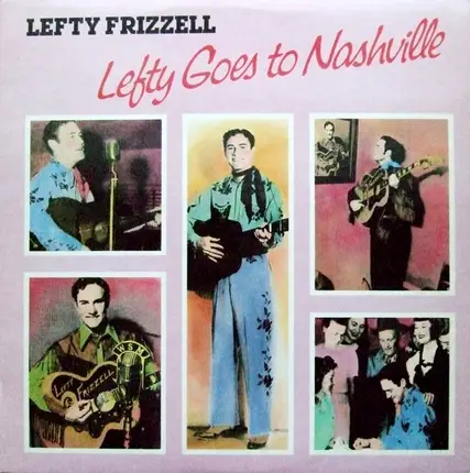 Lefty Frizzell - Lefty Goes To Nashville