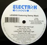 Legend Featuring Danny Mack - U Get What U Want