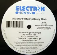 Legend Featuring Danny Mack - U Get What U Want