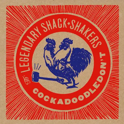 Th' Legendary Shack Shakers - Cockadoodledon't