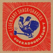 LEGENDARY SHACK-SHAKERS - Cockadoodledon't