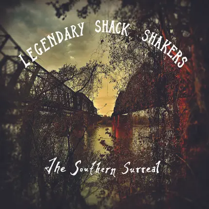 Legendary Shack Shakers - The Southern Surreal