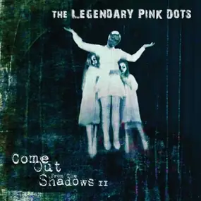 The Legendary Pink Dots - Come Out..