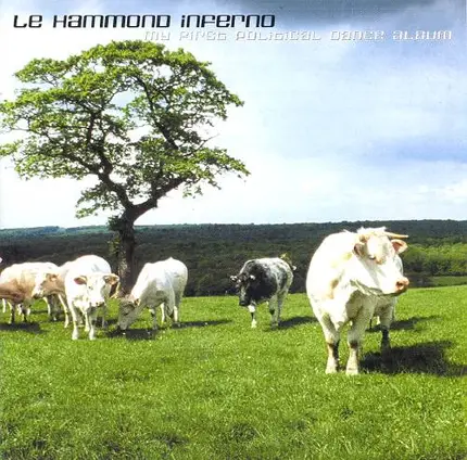 Le Hammond Inferno - My First Political Dance Album