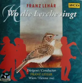 Franz Lehár - Wo die Lerche Singt