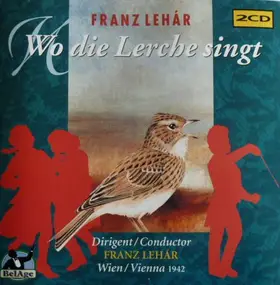 Franz Lehár - Wo die Lerche Singt