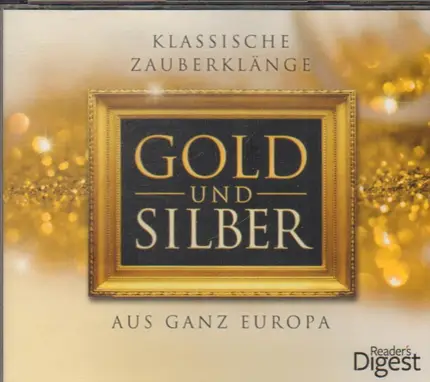 Lehar / Charpentier / Dostal a.o. - Gold und Silber- Klassische Zauberklänge aus ganz Europa