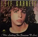 7inch Vinyl Single - Leif Garrett - I Was Looking For Someone To Love