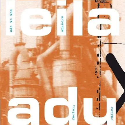 LEILA ADU - Ode to the Unknown Factory Worker
