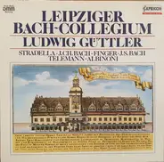 Stradella / J. Ch. Bach / Finger / J. S. Bach / Telemann - Leipziger Bach-Collegium / Ludwig Güttler