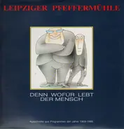 Leipziger Pfeffermühle - Denn Wofür Lebt Der Mensch