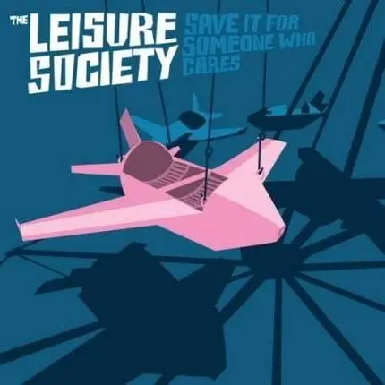 Leisure Society - Save It For Someone..