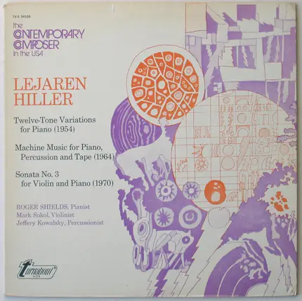 Lejaren Hiller - Twelve-Tone Variations For Piano / Machine Music For Piano, Percussion And Tape / Sonata No. 3 For
