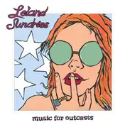 Leland Sundries - Music for Outcasts