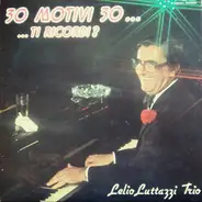 Lelio Luttazzi Trio - 30 Motivi 30...   ... Ti Ricordi?