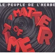 Le Peuple de L'Herbe - A Matter of Time